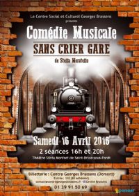 SANS CRIER GAREComédie Musicale (création). Le samedi 16 avril 2016 à Saint-Brice-sous-forêt. Valdoise.  20H00